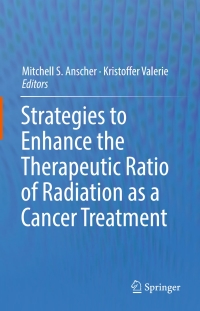 Omslagafbeelding: Strategies to Enhance the Therapeutic Ratio of Radiation as a Cancer Treatment 9783319455921