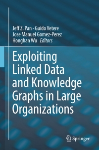 Cover image: Exploiting Linked Data and Knowledge Graphs in Large Organisations 9783319456522