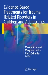 Omslagafbeelding: Evidence-Based Treatments for Trauma Related Disorders in Children and Adolescents 9783319461366