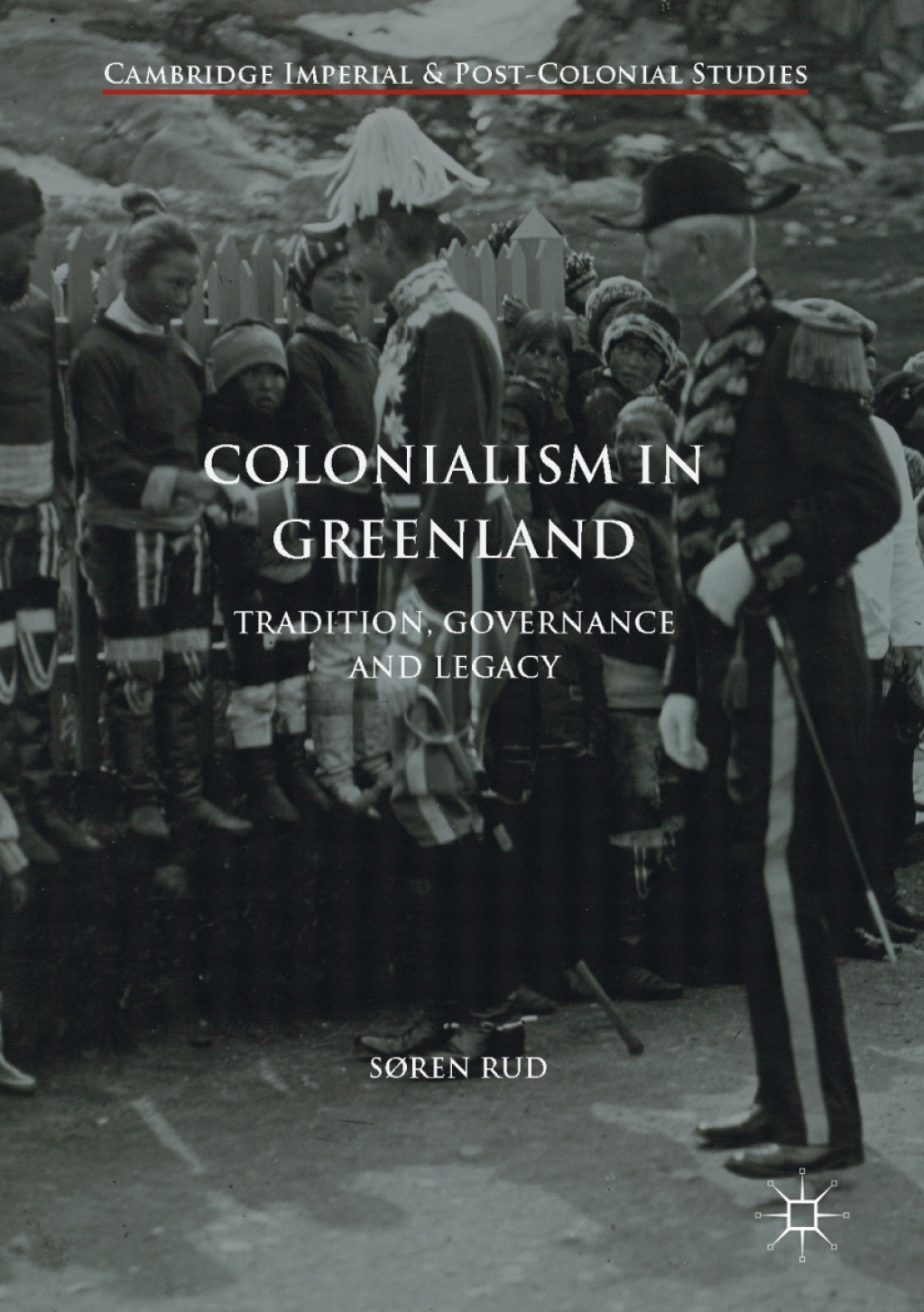 Colonialism in Greenland Tradition, Governance and Legacy