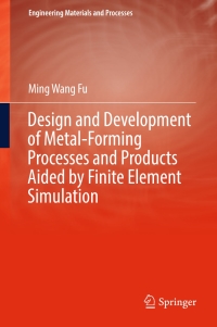 صورة الغلاف: Design and Development of Metal-Forming Processes and Products Aided by Finite Element Simulation 9783319464626