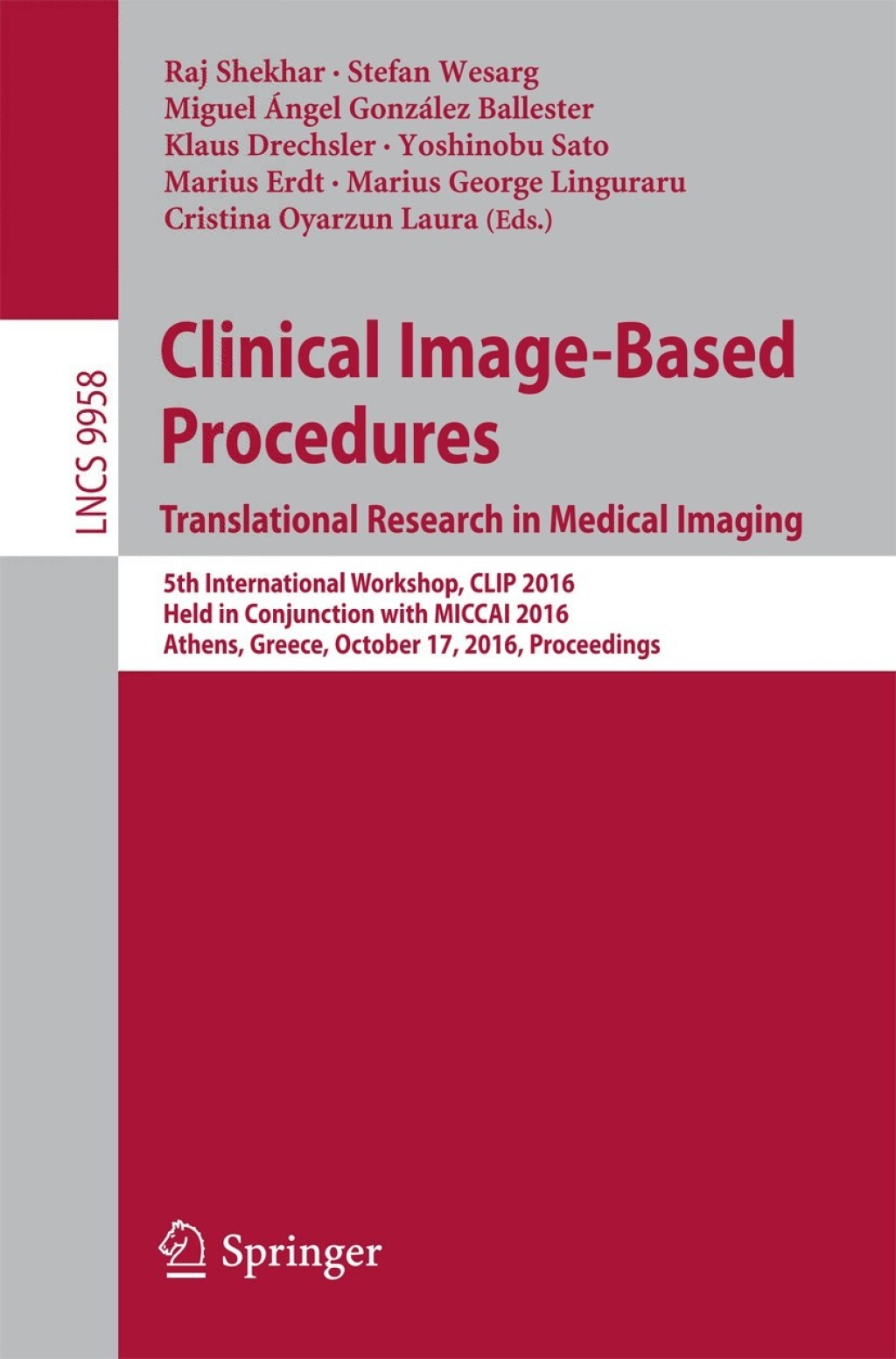 Clinical Image-Based Procedures. Translational Research in Medical Imaging 5th International Workshop, CLIP 2016, Held in Conjunction with MICCAI 2016, Athens, Greece, October 17, 2016, Proceedings