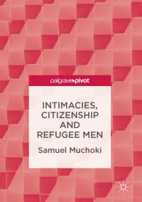 Titelbild: Intimacies, Citizenship and Refugee Men 9783319465104