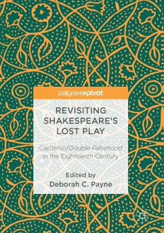 صورة الغلاف: Revisiting Shakespeare’s Lost Play 9783319465135