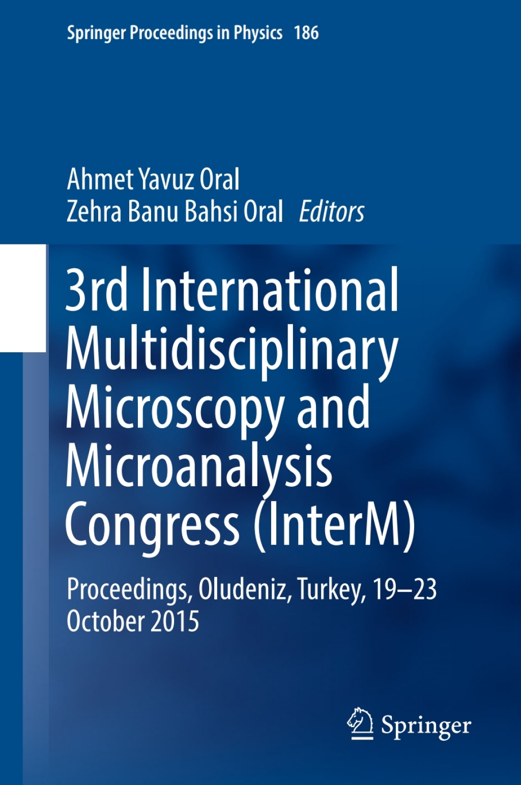 3rd International Multidisciplinary Microscopy and Microanalysis Congress (InterM) Proceedings, Oludeniz, Turkey, 19-23 October 2015
