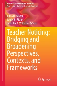 Cover image: Teacher Noticing: Bridging and Broadening Perspectives, Contexts, and Frameworks 9783319467528