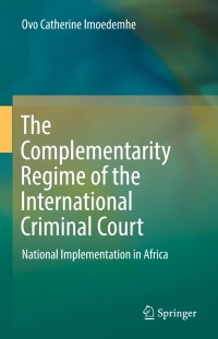 Imagen de portada: The Complementarity Regime of the International Criminal Court 9783319467795