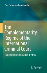 Cover image: The Complementarity Regime of the International Criminal Court 9783319467795