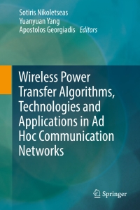 Cover image: Wireless Power Transfer Algorithms, Technologies and Applications in Ad Hoc Communication Networks 9783319468099