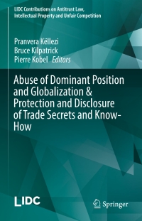 Cover image: Abuse of Dominant Position and Globalization & Protection and Disclosure of Trade Secrets and Know-How 9783319468907