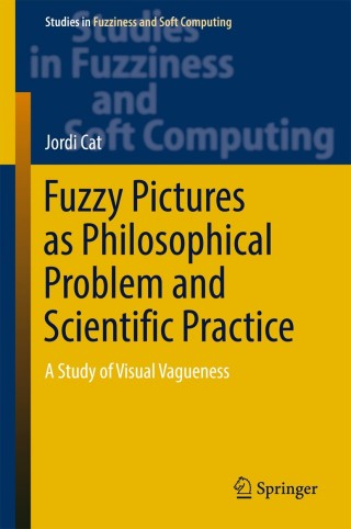 Cover image: Fuzzy Pictures as Philosophical Problem and Scientific Practice 9783319471891