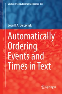 表紙画像: Automatically Ordering Events and Times in Text 9783319472409