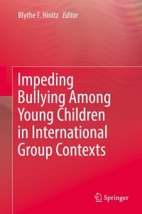 Cover image: Impeding Bullying Among Young Children in International Group Contexts 9783319472799