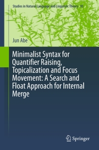 Omslagafbeelding: Minimalist Syntax for Quantifier Raising, Topicalization and Focus Movement: A Search and Float Approach for Internal Merge 9783319473031