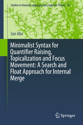 Cover image: Minimalist Syntax for Quantifier Raising, Topicalization and Focus Movement: A Search and Float Approach for Internal Merge 9783319473031