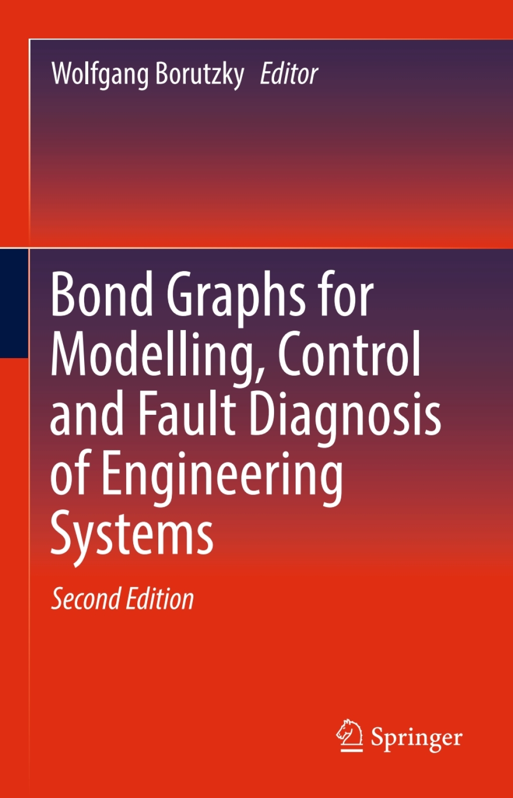 Bond Graphs for Modelling, Control and Fault Diagnosis of Engineering Systems 2nd Edition