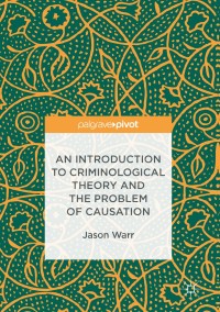 Cover image: An Introduction to Criminological Theory and the Problem of Causation 9783319474458
