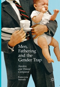 Omslagafbeelding: Men, Fathering and the Gender Trap 9783319477817