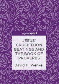 Cover image: Jesus' Crucifixion Beatings and the Book of Proverbs 9783319482699