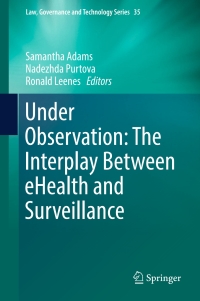 Cover image: Under Observation: The Interplay Between eHealth and Surveillance 9783319483405