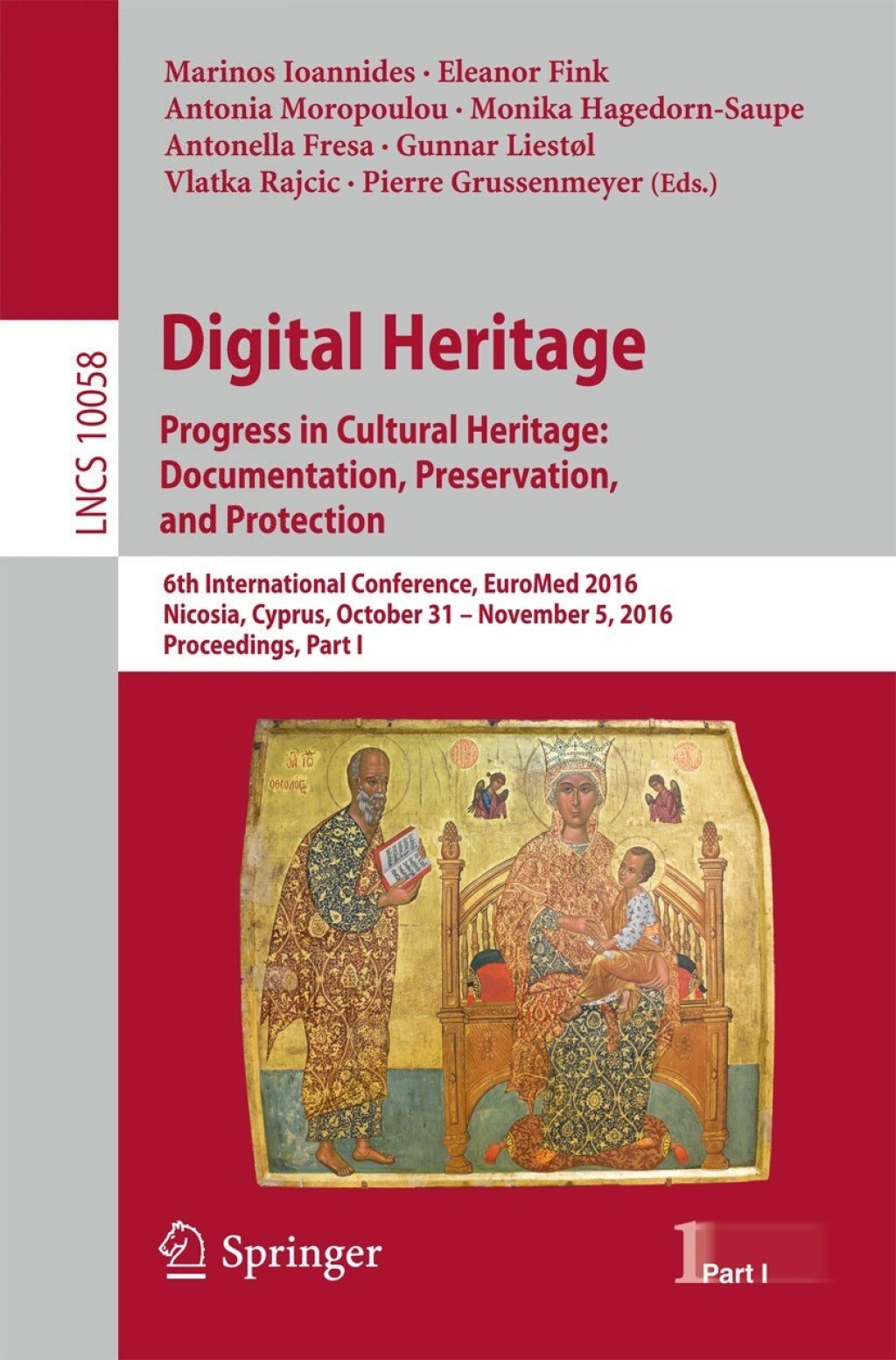Digital Heritage. Progress in Cultural Heritage: Documentation, Preservation, and Protection 6th International Conference, EuroMed 2016, Nicosia, Cyprus, October 31 – November 5, 2016, Proceedings, Part I