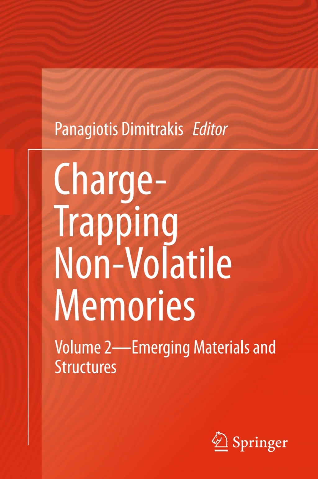 Charge-Trapping Non-Volatile Memories Volume 2–Emerging Materials and Structures