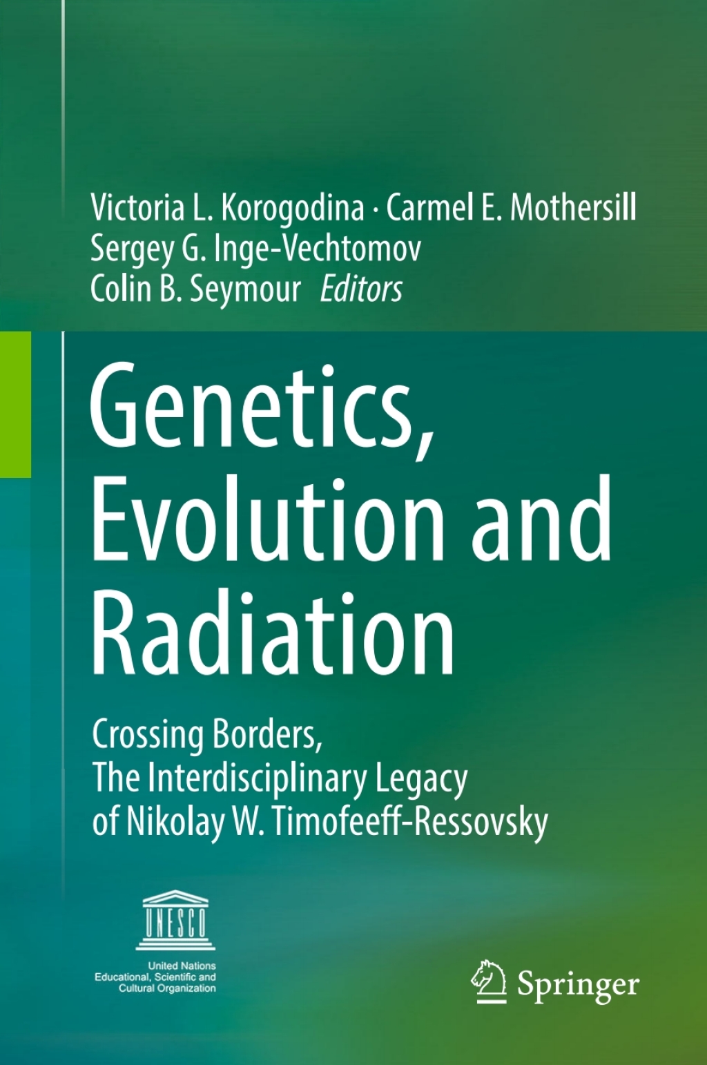 Genetics, Evolution and Radiation Crossing Borders, The Interdisciplinary Legacy of Nikolay W. Timofeeff-Ressovsky