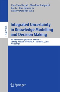 Cover image: Integrated Uncertainty in Knowledge Modelling and Decision Making 9783319490458