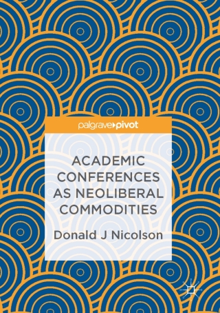 Cover image: Academic Conferences as Neoliberal Commodities 9783319491899