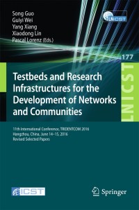صورة الغلاف: Testbeds and Research Infrastructures for the Development of Networks and Communities 9783319495798