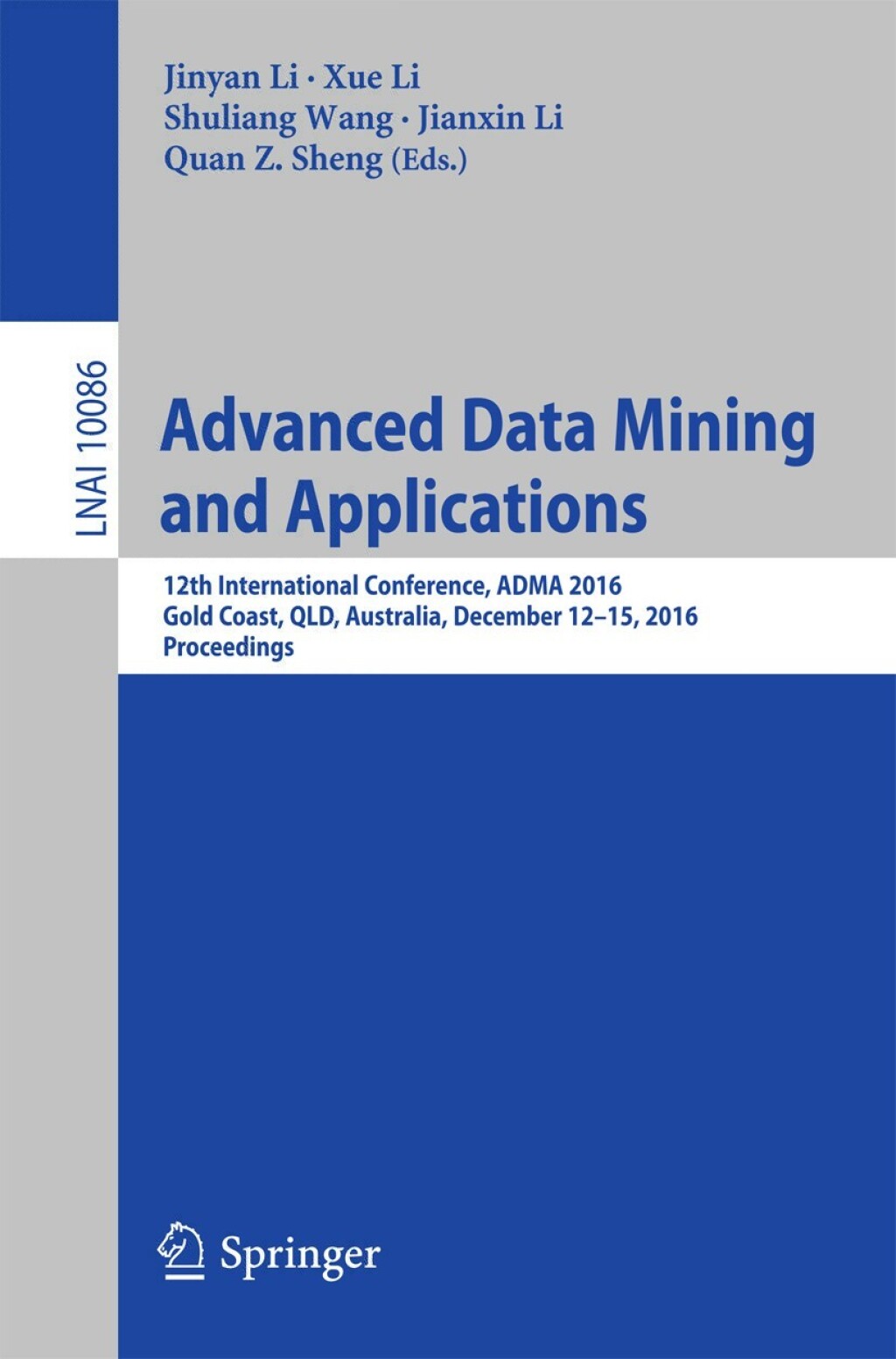 Advanced Data Mining and Applications 12th International Conference, ADMA 2016, Gold Coast, QLD, Australia, December 12-15, 2016, Proceedings