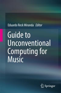 Cover image: Guide to Unconventional Computing for Music 9783319498805