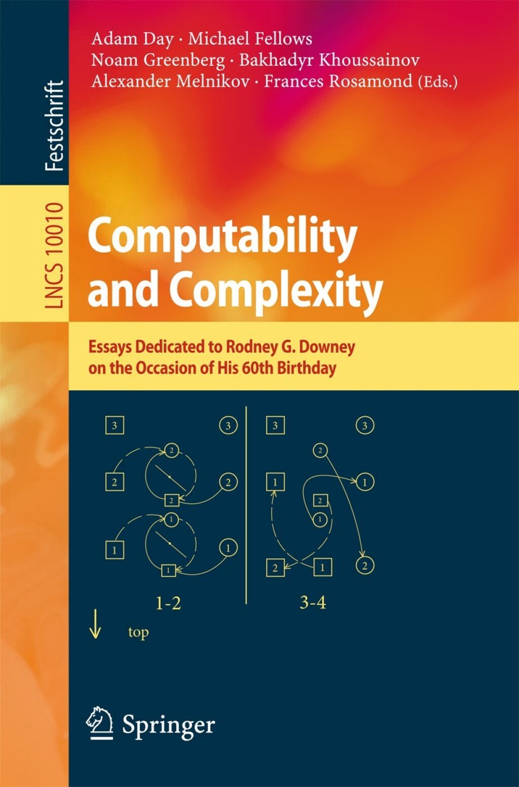 Computability and Complexity Essays Dedicated to Rodney G. Downey on the Occasion of His 60th Birthday