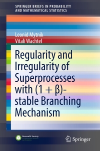 صورة الغلاف: Regularity and Irregularity of Superprocesses with (1 + β)-stable Branching Mechanism 9783319500843