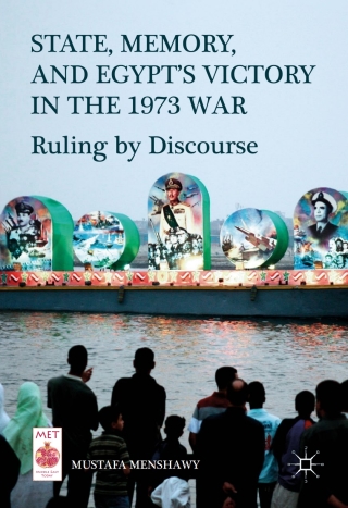 صورة الغلاف: State, Memory, and Egypt’s Victory in the 1973 War 9783319501208