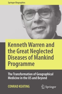 Cover image: Kenneth Warren and the Great Neglected Diseases of Mankind Programme 9783319501451