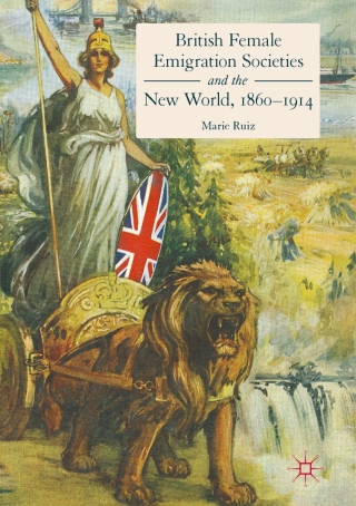صورة الغلاف: British Female Emigration Societies and the New World, 1860-1914 9783319501789