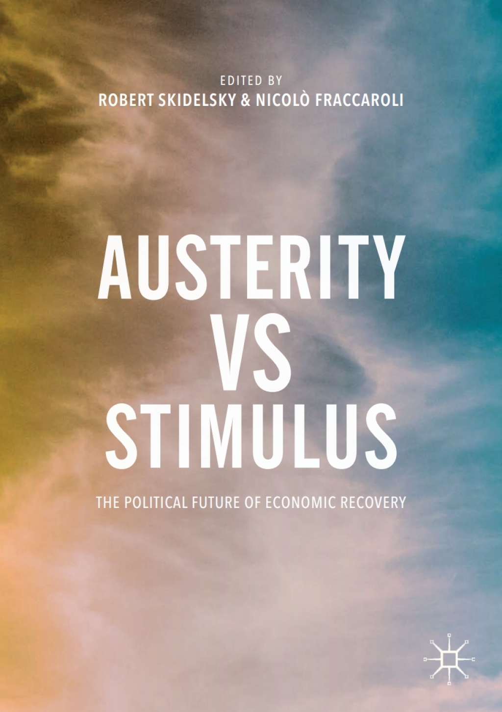 Austerity vs Stimulus The Political Future of Economic Recovery