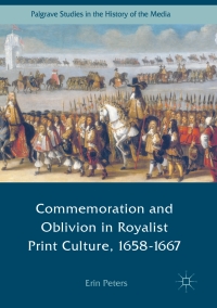 Cover image: Commemoration and Oblivion in Royalist Print Culture, 1658-1667 9783319504742