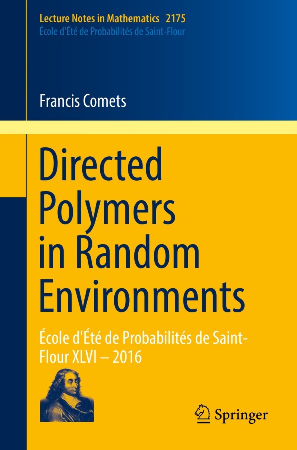 Directed Polymers in Random Environments École d’Été de Probabilités de Saint-Flour XLVI – 2016