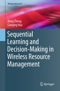 Cover image: Sequential Learning and Decision-Making in Wireless Resource Management 9783319505015