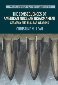 Cover image: The Consequences of American Nuclear Disarmament 9783319507200