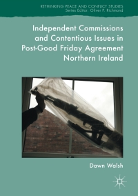 Imagen de portada: Independent Commissions and Contentious Issues in Post-Good Friday Agreement Northern Ireland 9783319507712