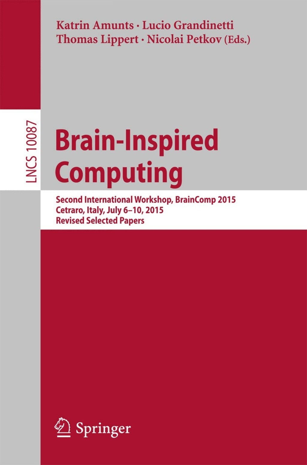 Brain-Inspired Computing Second International Workshop, BrainComp 2015, Cetraro, Italy, July 6-10, 2015, Revised Selected Papers