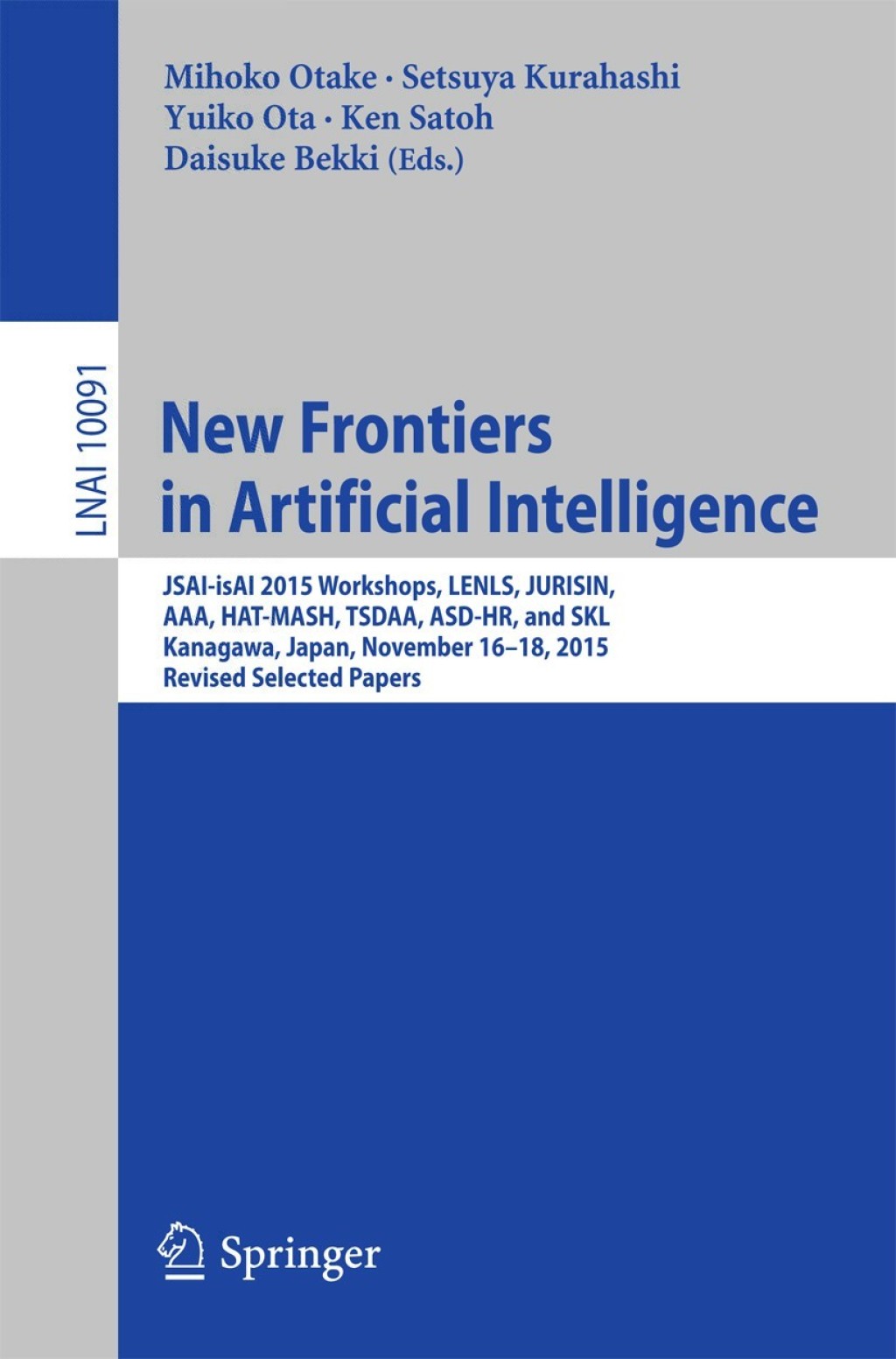 New Frontiers in Artificial Intelligence JSAI-isAI 2015 Workshops, LENLS, JURISIN, AAA, HAT-MASH, TSDAA, ASD-HR, and SKL, Kanagawa, Japan, November 16-18, 2015, Revised Selected Papers