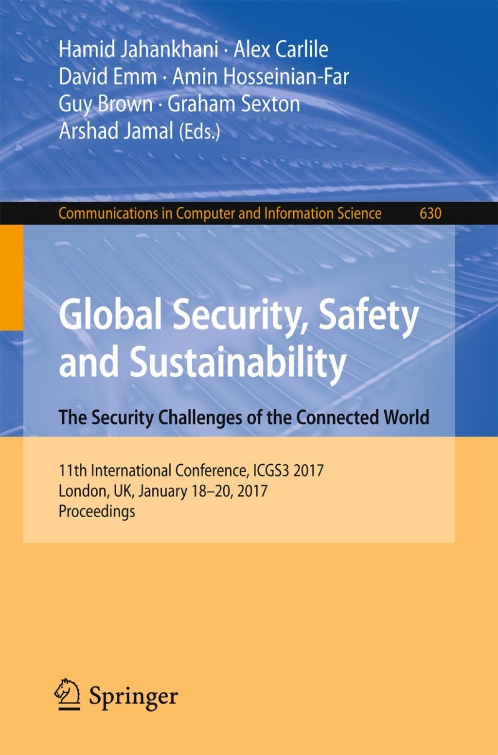 Global Security, Safety and Sustainability: The Security Challenges of the Connected World 11th International Conference, ICGS3 2017, London, UK, January 18-20, 2017, Proceedings
