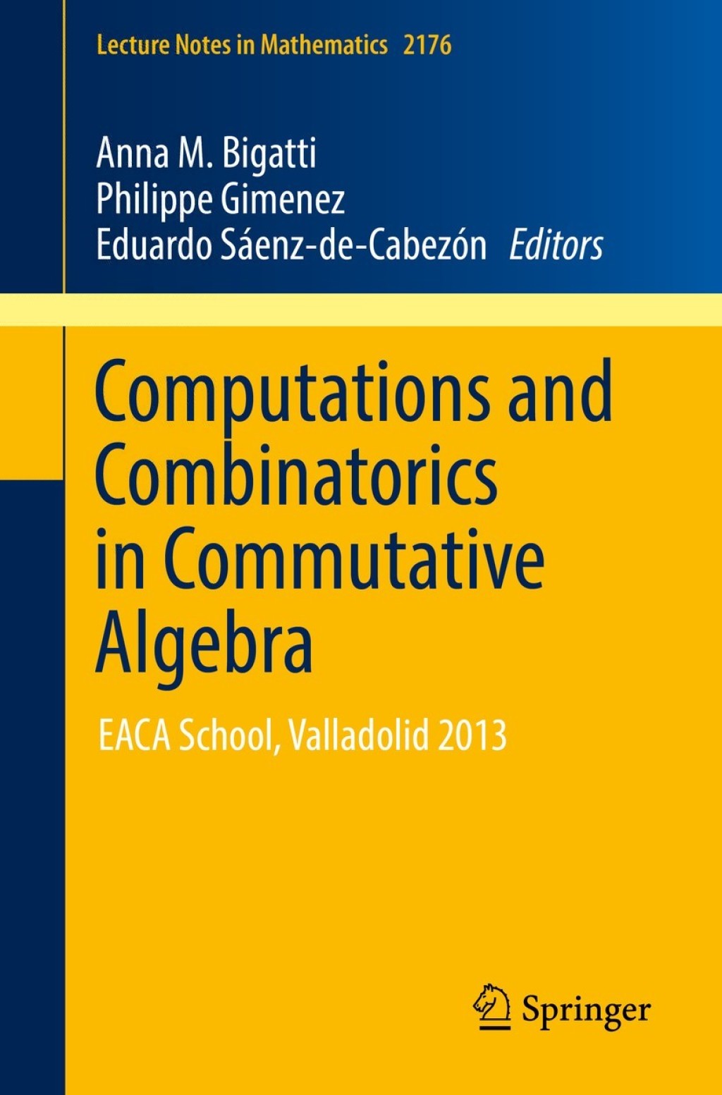 Computations and Combinatorics in Commutative Algebra EACA School, Valladolid 2013