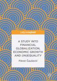 Imagen de portada: A Study into Financial Globalization, Economic Growth and (In)Equality 9783319514024