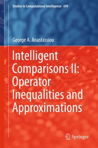 Cover image: Intelligent Comparisons II: Operator Inequalities and Approximations 9783319514741