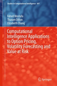 Cover image: Computational Intelligence Applications to Option Pricing, Volatility Forecasting and Value at Risk 9783319516660